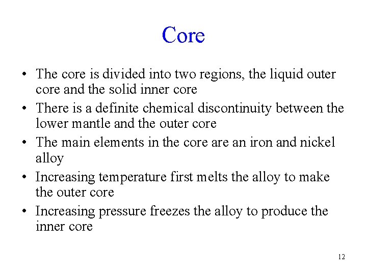 Core • The core is divided into two regions, the liquid outer core and