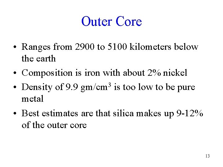 Outer Core • Ranges from 2900 to 5100 kilometers below the earth • Composition