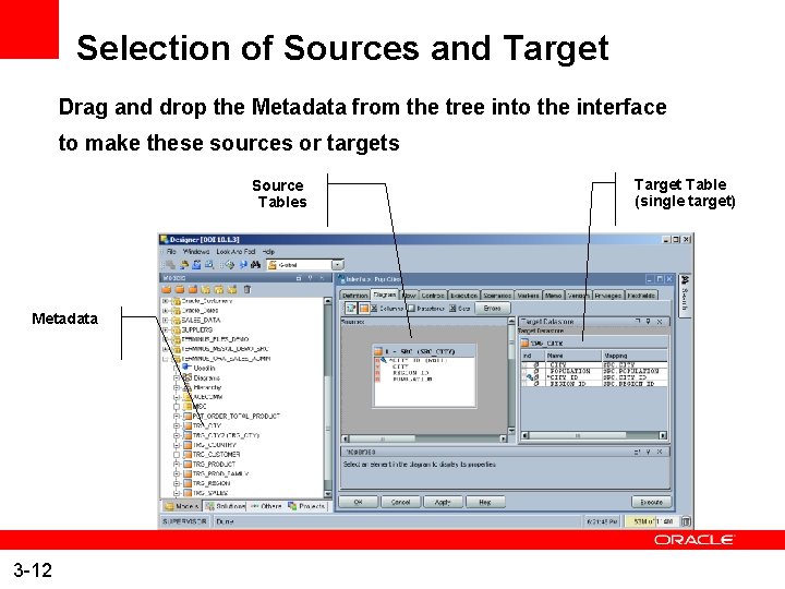 Selection of Sources and Target Drag and drop the Metadata from the tree into