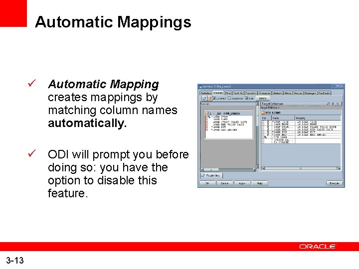 Automatic Mappings ü Automatic Mapping creates mappings by matching column names automatically. ü ODI