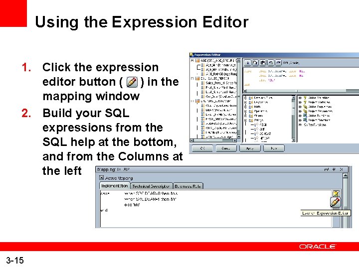 Using the Expression Editor 1. Click the expression editor button ( ) in the