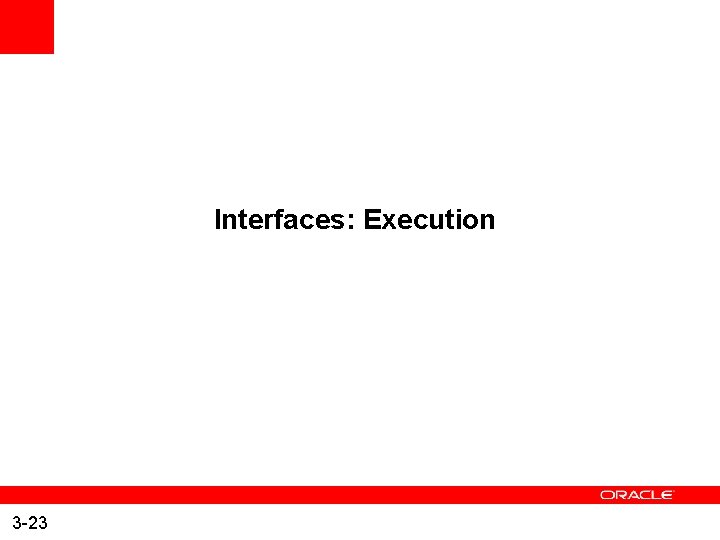 Interfaces: Execution 3 -23 