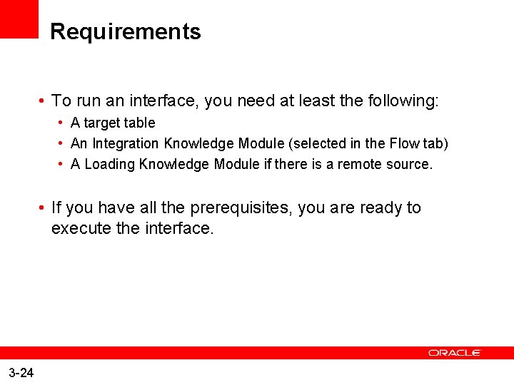 Requirements • To run an interface, you need at least the following: • A