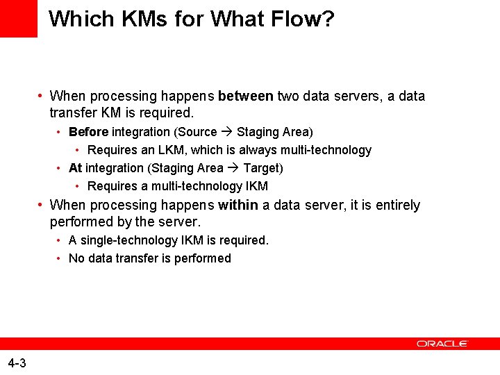 Which KMs for What Flow? • When processing happens between two data servers, a