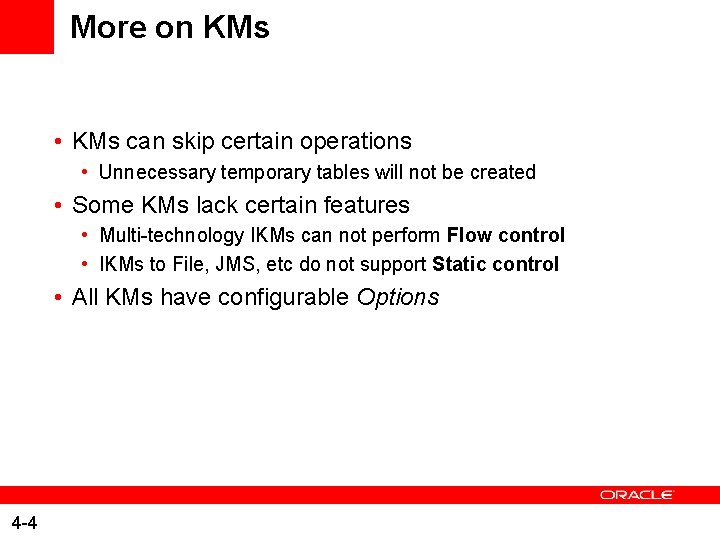More on KMs • KMs can skip certain operations • Unnecessary temporary tables will