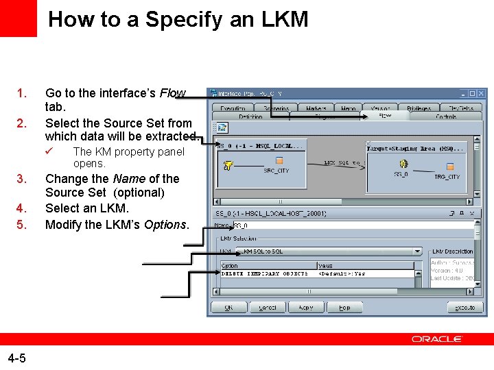 How to a Specify an LKM 1. 2. Go to the interface’s Flow tab.