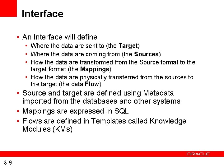 Interface • An Interface will define • Where the data are sent to (the