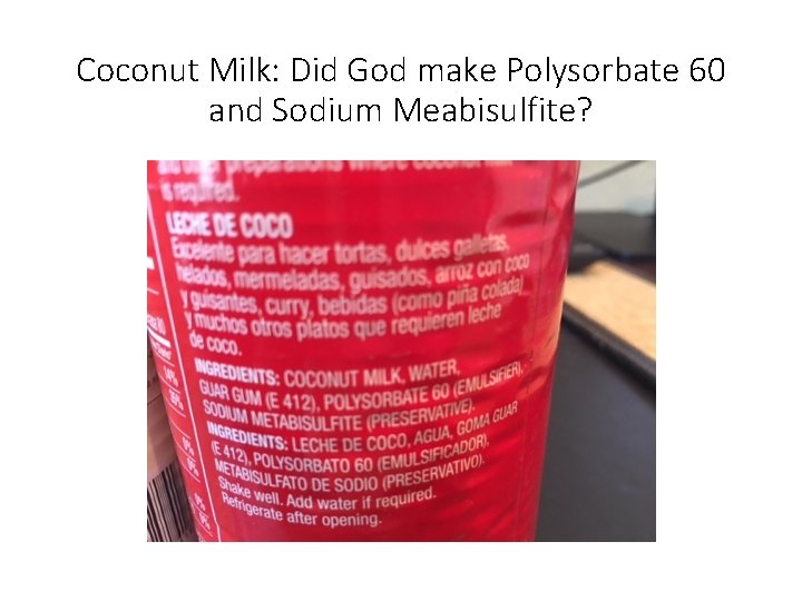 Coconut Milk: Did God make Polysorbate 60 and Sodium Meabisulfite? 