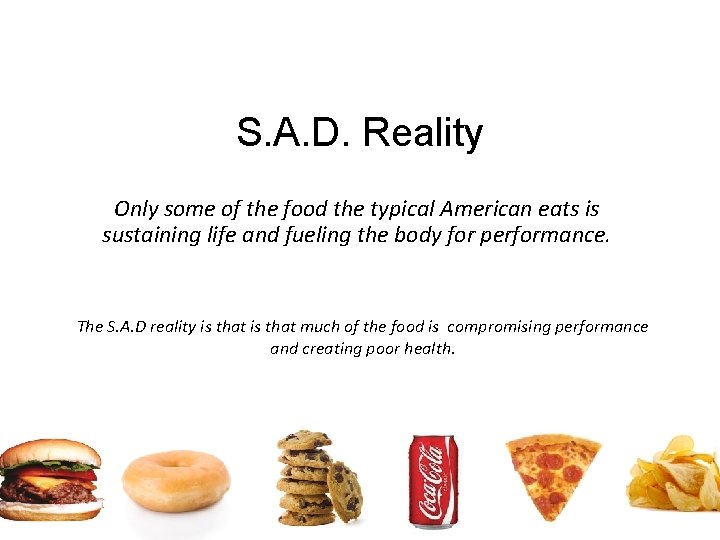 S. A. D. Reality Only some of the food the typical American eats is