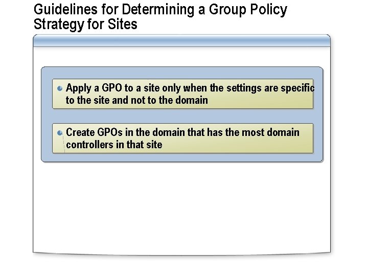 Guidelines for Determining a Group Policy Strategy for Sites Apply a GPO to a