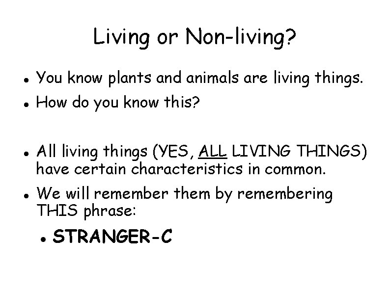 Living or Non-living? You know plants and animals are living things. How do you