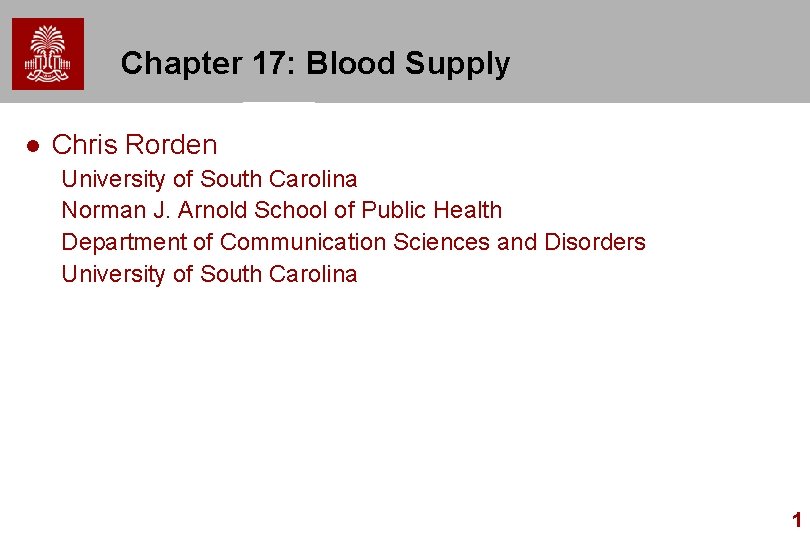 Chapter 17: Blood Supply l Chris Rorden University of South Carolina Norman J. Arnold
