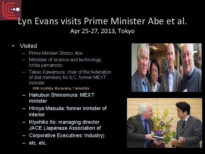 Lyn Evans visits Prime Minister Abe et al. Apr 25 -27, 2013, Tokyo •