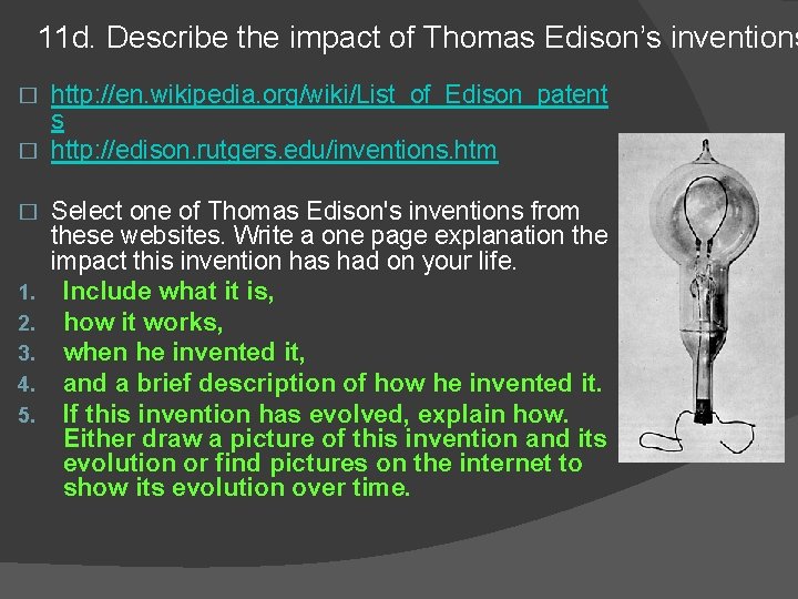 11 d. Describe the impact of Thomas Edison’s inventions http: //en. wikipedia. org/wiki/List_of_Edison_patent s 11 d. Describe the impact of Thomas Edison’s inventions http: //en. wikipedia. org/wiki/List_of_Edison_patent s