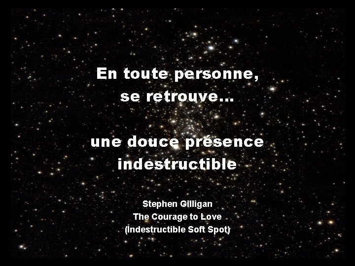 En toute personne, se retrouve… une douce présence indestructible Stephen Gilligan The Courage to