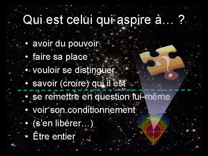 Qui est celui qui aspire à… ? • • avoir du pouvoir faire sa