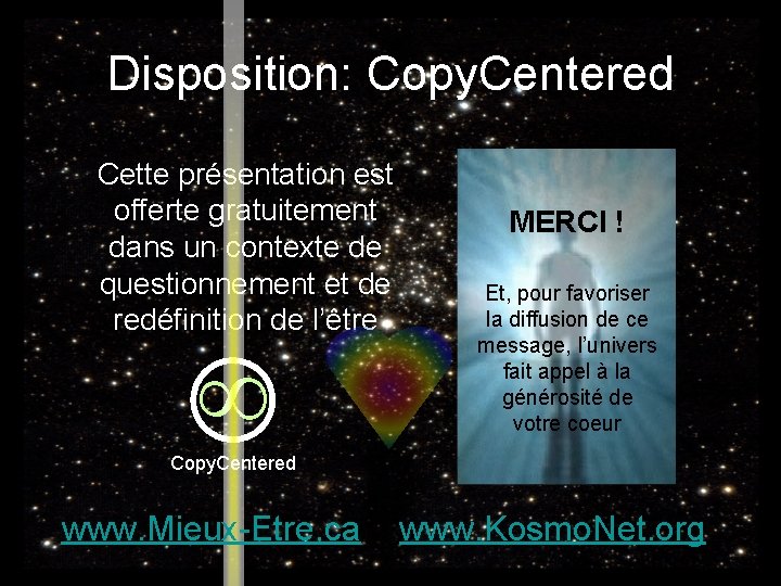 Disposition: Copy. Centered Cette présentation est offerte gratuitement dans un contexte de questionnement et