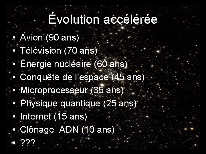 Évolution accélérée • • • Avion (90 ans) Télévision (70 ans) Énergie nucléaire (60