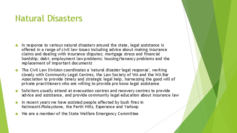 Natural Disasters In response to various natural disasters around the state, legal assistance is