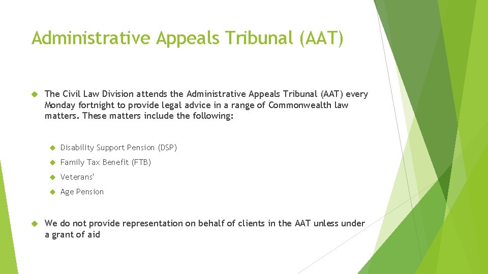 Administrative Appeals Tribunal (AAT) The Civil Law Division attends the Administrative Appeals Tribunal (AAT)