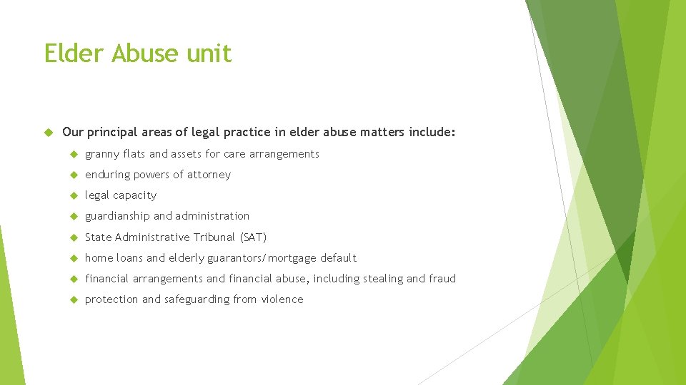 Elder Abuse unit Our principal areas of legal practice in elder abuse matters include: