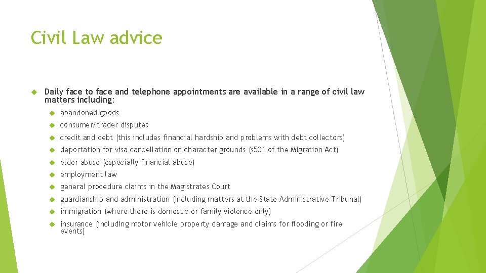Civil Law advice Daily face to face and telephone appointments are available in a