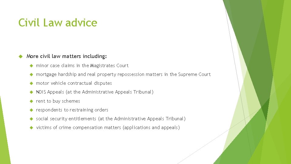 Civil Law advice More civil law matters including: minor case claims in the Magistrates