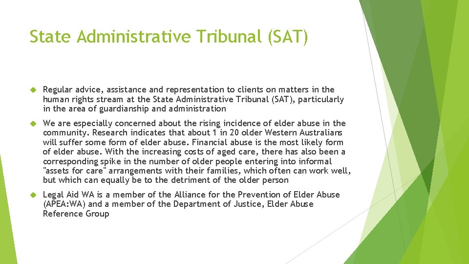 State Administrative Tribunal (SAT) Regular advice, assistance and representation to clients on matters in