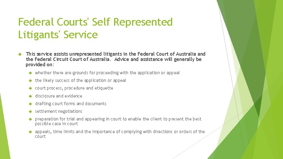Federal Courts' Self Represented Litigants' Service This service assists unrepresented litigants in the Federal