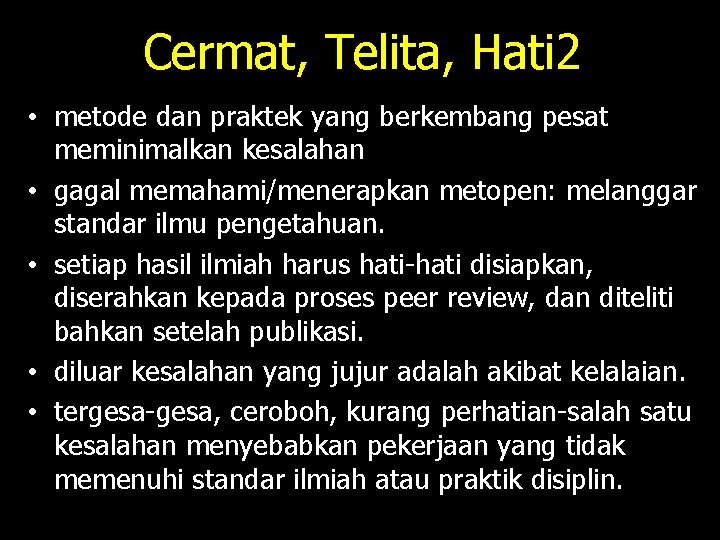 Cermat, Telita, Hati 2 • metode dan praktek yang berkembang pesat meminimalkan kesalahan •