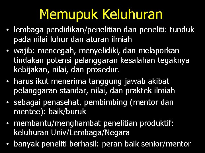 Memupuk Keluhuran • lembaga pendidikan/penelitian dan peneliti: tunduk pada nilai luhur dan aturan ilmiah