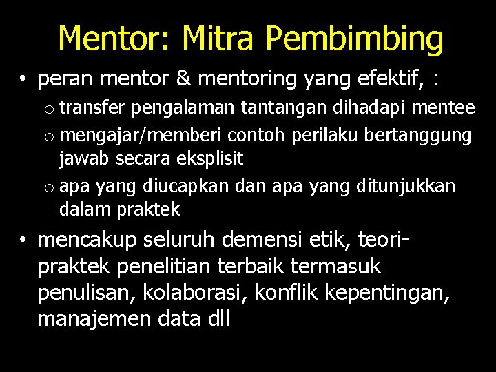 Mentor: Mitra Pembimbing • peran mentor & mentoring yang efektif, : o transfer pengalaman