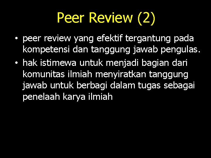 Peer Review (2) • peer review yang efektif tergantung pada kompetensi dan tanggung jawab