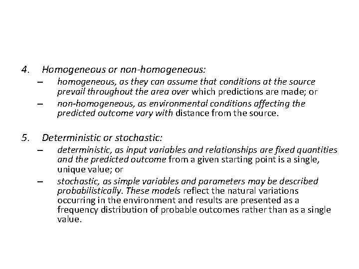 4. Homogeneous or non-homogeneous: – – 5. homogeneous, as they can assume that conditions