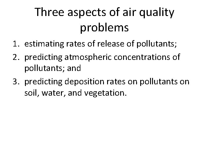 Three aspects of air quality problems 1. estimating rates of release of pollutants; 2.