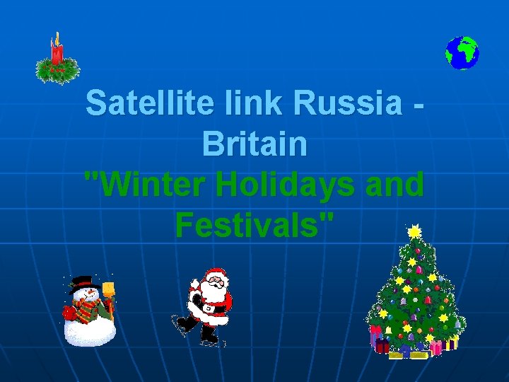 Satellite link Russia Britain "Winter Holidays and Festivals" 