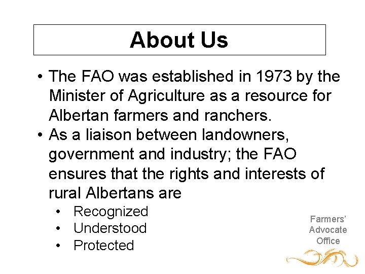 About Us • The FAO was established in 1973 by the Minister of Agriculture