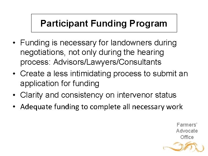 Participant Funding Program • Funding is necessary for landowners during negotiations, not only during