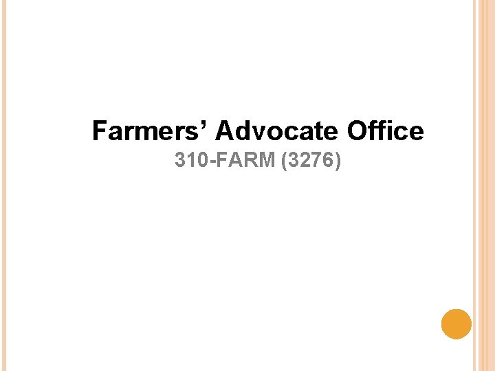 Farmers’ Advocate Office 310 -FARM (3276) 