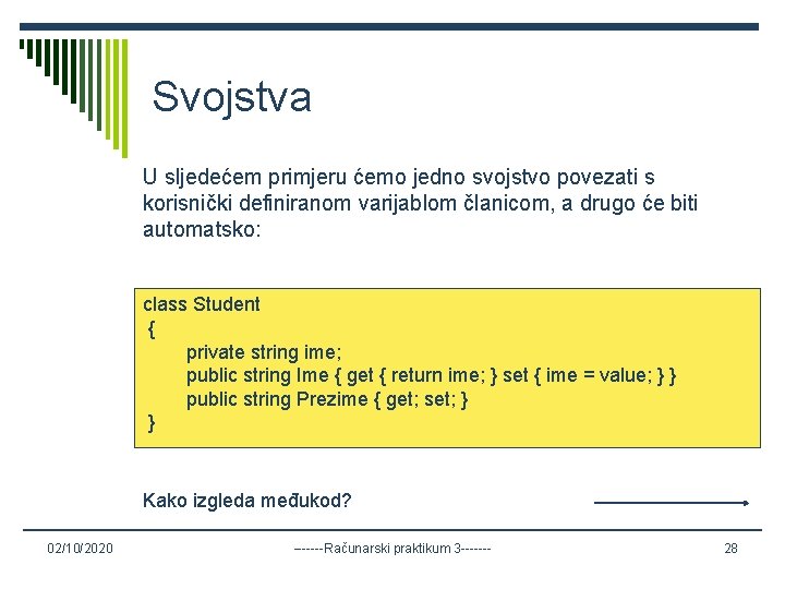 Svojstva U sljedećem primjeru ćemo jedno svojstvo povezati s korisnički definiranom varijablom članicom, a