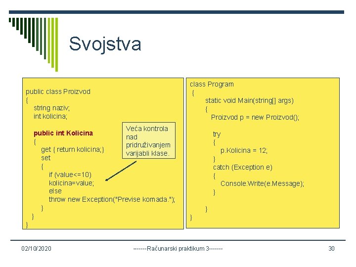 Svojstva class Program { static void Main(string[] args) { Proizvod p = new Proizvod();