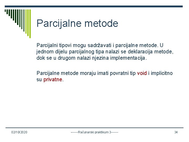 Parcijalne metode Parcijalni tipovi mogu sadržavati i parcijalne metode. U jednom dijelu parcijalnog tipa