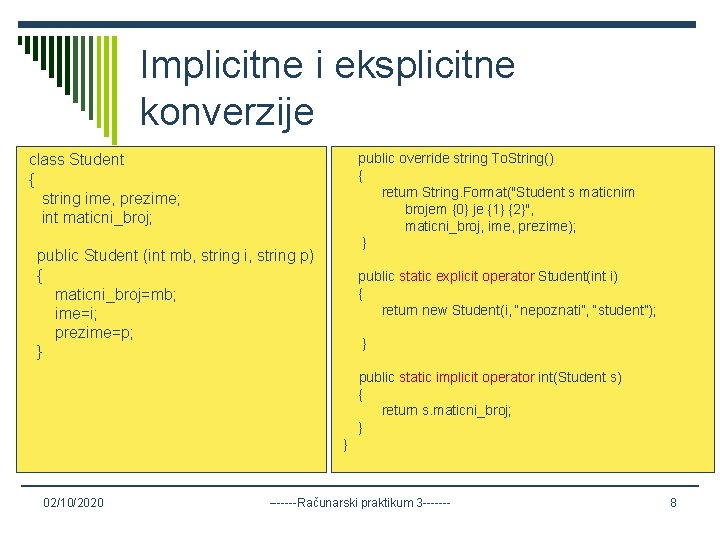 Implicitne i eksplicitne konverzije public override string To. String() { return String. Format("Student s