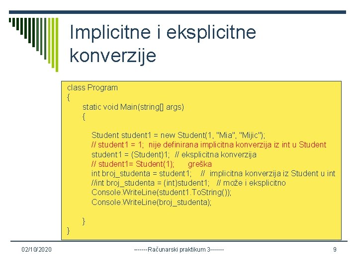 Implicitne i eksplicitne konverzije class Program { static void Main(string[] args) { Student student