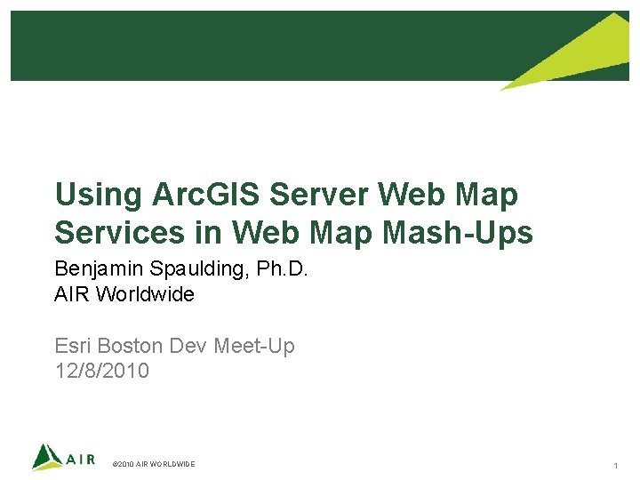 Using Arc. GIS Server Web Map Services in Web Map Mash-Ups Benjamin Spaulding, Ph.