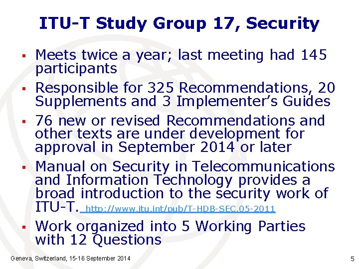 ITU-T Study Group 17, Security § § § Meets twice a year; last meeting