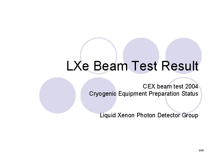 LXe Beam Test Result CEX beam test 2004 Cryogenic Equipment Preparation Status Liquid Xenon