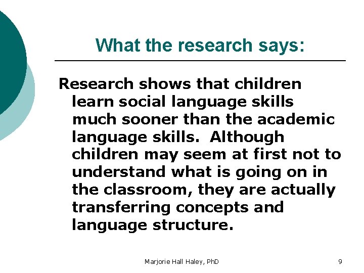 What the research says: Research shows that children learn social language skills much sooner