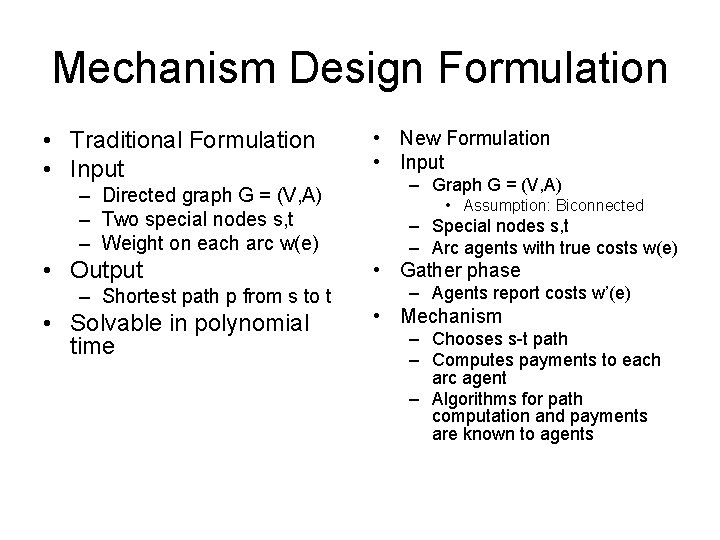 Mechanism Design Formulation • Traditional Formulation • Input – Directed graph G = (V,