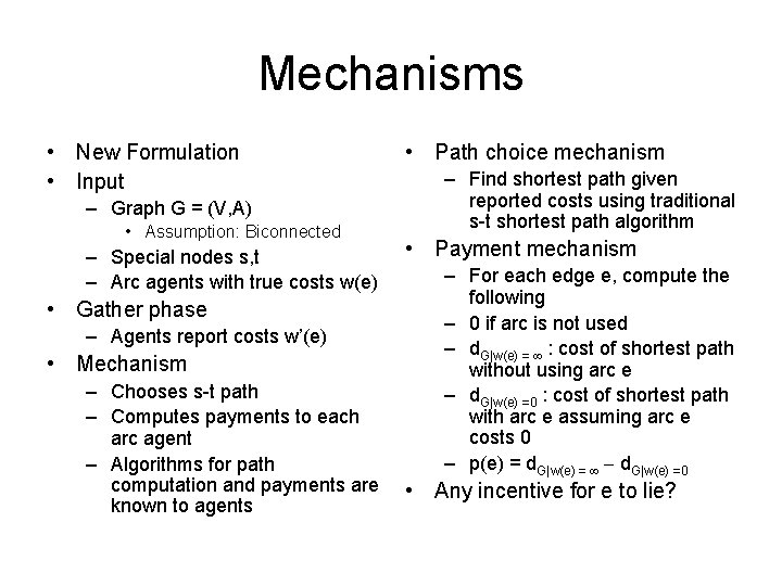 Mechanisms • New Formulation • Input – Graph G = (V, A) • Assumption: